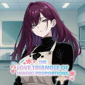 The Love Triangle of Heroic Proportions