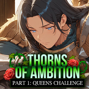 Thorns of Ambition Part 1 - Queen's Challenge