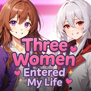 Three Women Entered My Life